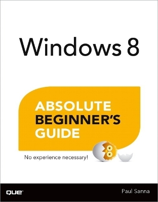 Windows 8 Absolute Beginner's Guide - Paul Sanna