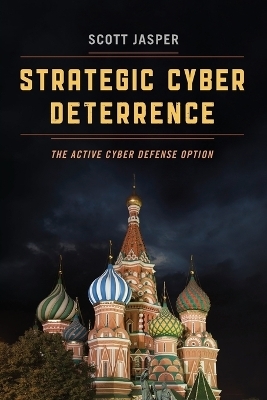 Strategic Cyber Deterrence - Scott Jasper