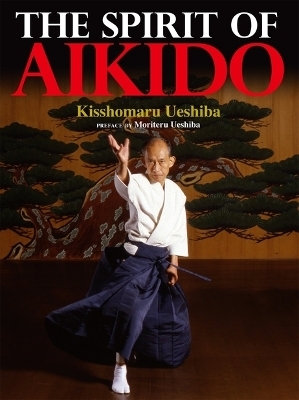 The Spirit of Aikido - Kisshomaru Ueshiba
