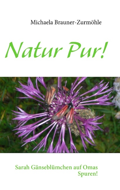 Natur Pur! - Michaela Brauner-Zurm&ouml;hle