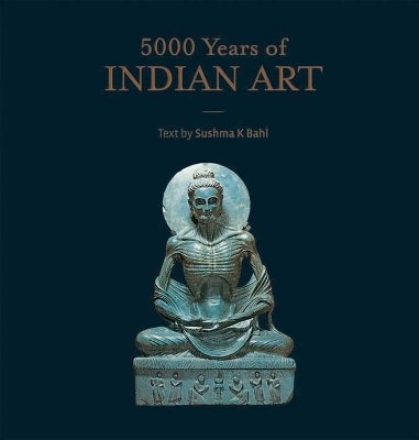 5000 Years of Indian Art - Sushma Bahl