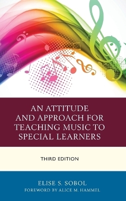 An Attitude and Approach for Teaching Music to Special Learners - Elise S. Sobol