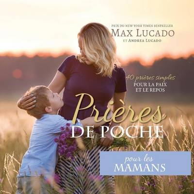 Pri&egrave;res de Poche pour les Mamans - Max Lucado, Andrea Lucado
