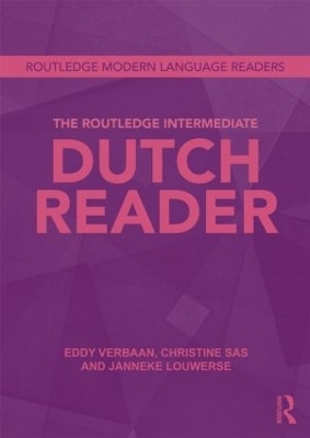 The Routledge Intermediate Dutch Reader - Eddy Verbaan, Christine Sas, Janneke Louwerse