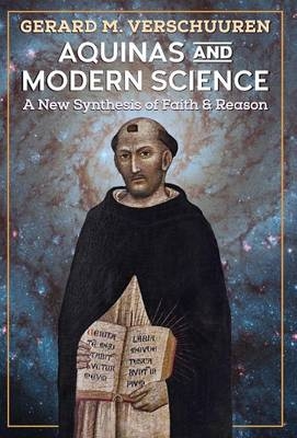 Aquinas and Modern Science - Gerard M Verschuuren