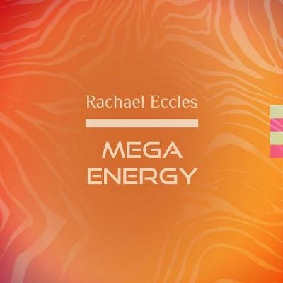 Mega Energy, Boost Your Energy Levels and Motivation, Meditation Self Hypnosis - Rachael Eccles