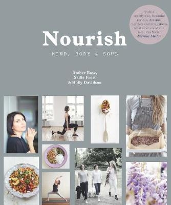 Nourish: Mind, Body and Soul - Amber Rose, Sadie Frost, Holly Davidson