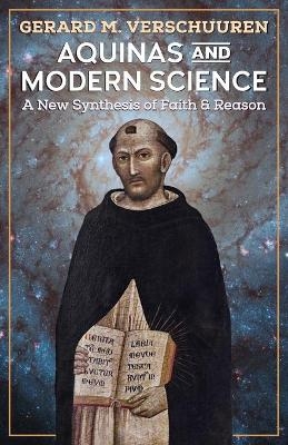 Aquinas and Modern Science - Gerard M Verschuuren