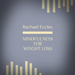 Mindfulness for Weight Loss, Lose Weight More Easily with Mindful Eating CD