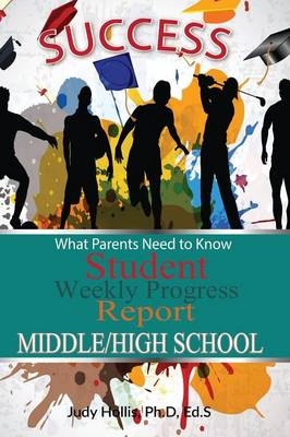 What Parents Need to Know Student Weekly Progress Report Middle/High School - Judy Hollis Ph D Ed S
