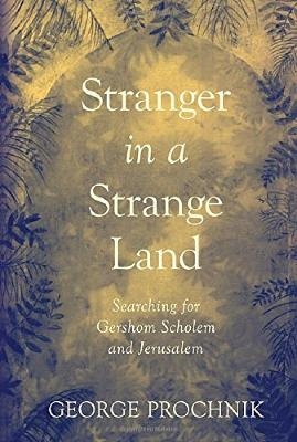 Stranger in a Strange Land - George Prochnik