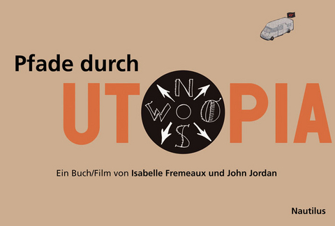 Pfade durch Utopia - Isabelle Fremeaux, John Jordan