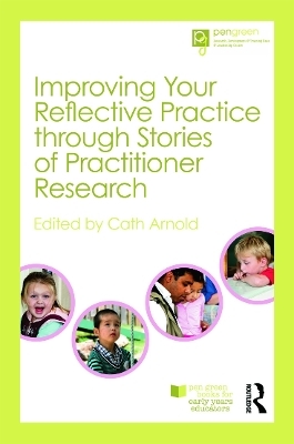 Improving Your Reflective Practice through Stories of Practitioner Research - 