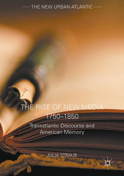 The Rise of New Media 1750&ndash;1850 - Julia Straub