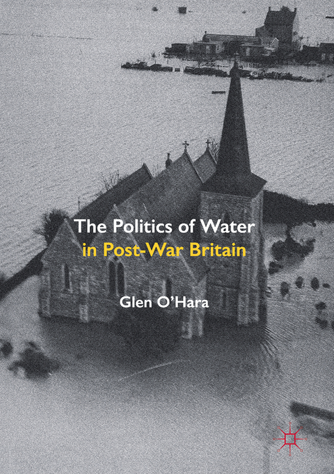 The Politics of Water in Post-War Britain - Glen O'Hara