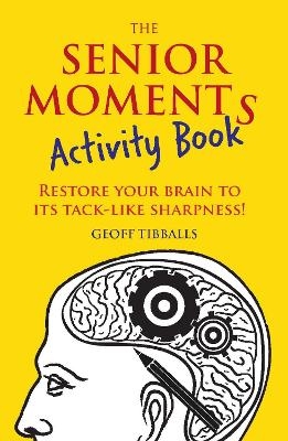 The Senior Moments Activity Book - Geoff Tibballs
