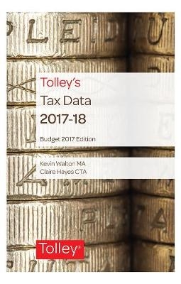 Tolley's Tax Data 2017-18 (Budget edition) - Kevin Walton, Claire Hayes