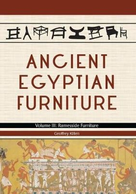 Ancient Egyptian Furniture Volume III - Geoffrey Killen