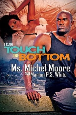 I Can Touch the Bottom - Michel Moore, Marlon P.S. White