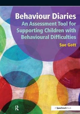Behaviour Diaries: An Assessment Tool for Supporting Children with Behavioural Difficulties - Sue Gott