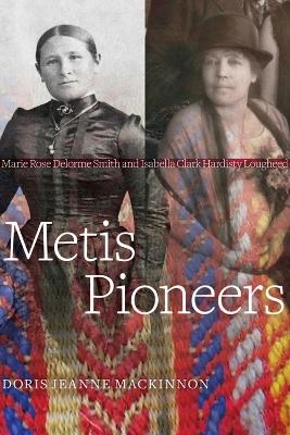Metis Pioneers - Doris Jeanne MacKinnon