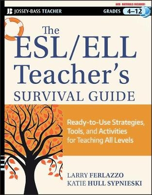 The ESL / ELL Teacher's Survival Guide - Larry Ferlazzo, Katie Hull Sypnieski