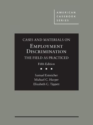 Cases and Materials on Employment Discrimination, the Field as Practiced