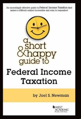 Short and Happy Guide to Federal Income Taxation - Joel Newman