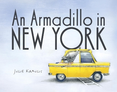 An Armadillo In New York - Julie Kraulis