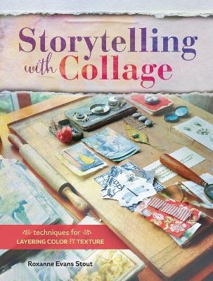 Storytelling with Collage - Roxanne Evans Stout