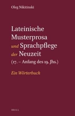 Lateinische Musterprosa und Sprachpflege der Neuzeit (17. – Anfang des 19. Jhs.)