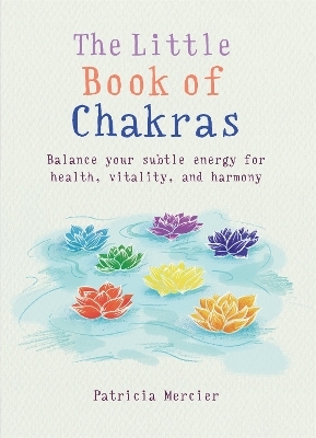The Little Book of Chakras - Patricia Mercier