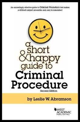 A Short and Happy Guide to Criminal Procedure - Leslie Abramson
