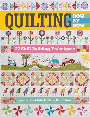 Quilting Row by Row - Jeanette White, Erin Hamilton