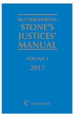 Butterworths Stone's Justices' Manual 2017 - 