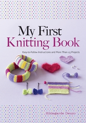 My First Knitting Book - Hildegarde Deuzo