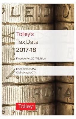 Tolley's Tax Data 2017-18 (Finance Act edition) - Kevin Walton, Claire Hayes