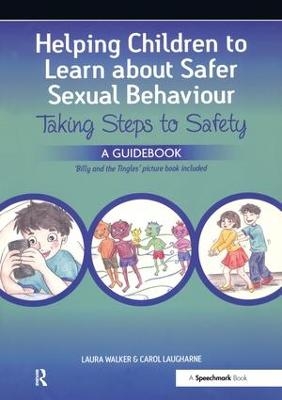 Helping Children to Learn About Safer Sexual Behaviour - Laura Walker, Carol Laugharne