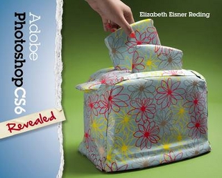 Adobe® Photoshop® CS6 Revealed