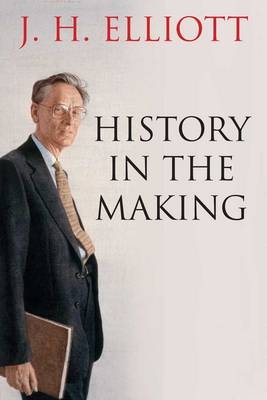 History in the Making - J. H. Elliott