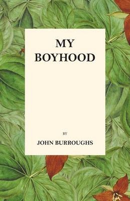 My Boyhood - John Burroughs, Julian Burroughs