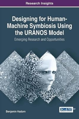 Designing for Human-Machine Symbiosis using the URANOS Model