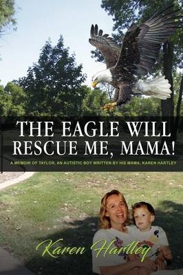 "The Eagle will rescue me, Mama!" - Karen Hartley