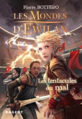 Les Mondes d'Ewilan 3/Les tentacules du mal - Pierre Bottero
