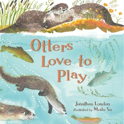Otters Love to Play - Jonathan London