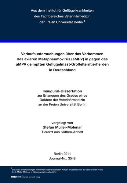 Verlaufsuntersuchungen &uuml;ber das Vorkommen des avi&auml;ren Metapneumovirus (aMPV) in gegen das aMPV geimpften Gefl&uuml;gelmast-Gro&szlig;elterntierherden in Deutschland - Stefan M&uuml;ller-Molenar