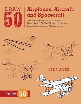 Draw 50 Airplanes, Aircraft, and Spacecraft - L Ames