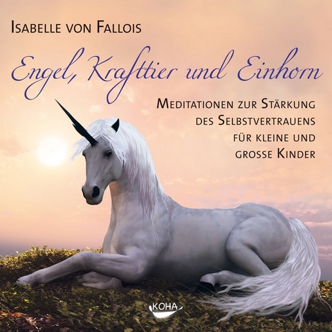 Engel, Krafttier und Einhorn - Isabelle von Fallois