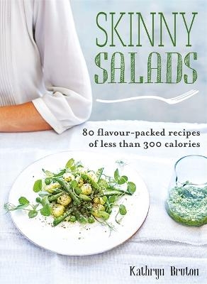 Skinny Salads - Kathryn Bruton