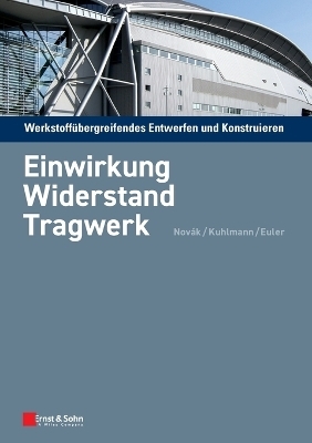 Werkstoffübergreifendes Entwerfen und Konstruieren - Balthasar Novák, Ulrike Kuhlmann, Mathias Euler